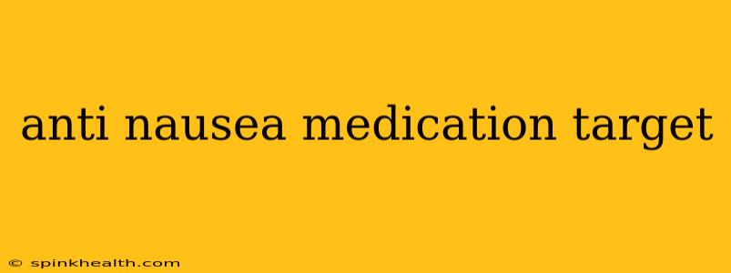 anti nausea medication target