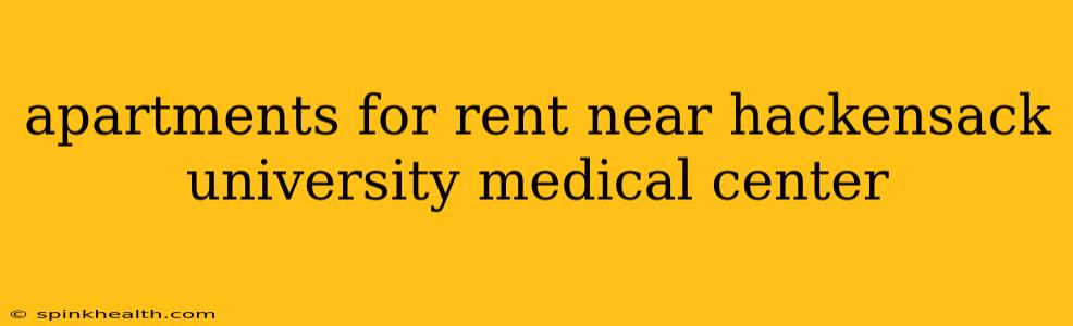 apartments for rent near hackensack university medical center