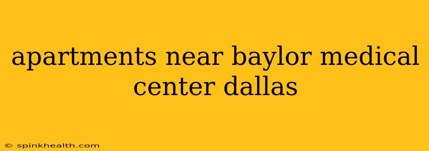 apartments near baylor medical center dallas