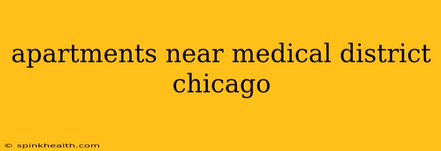 apartments near medical district chicago