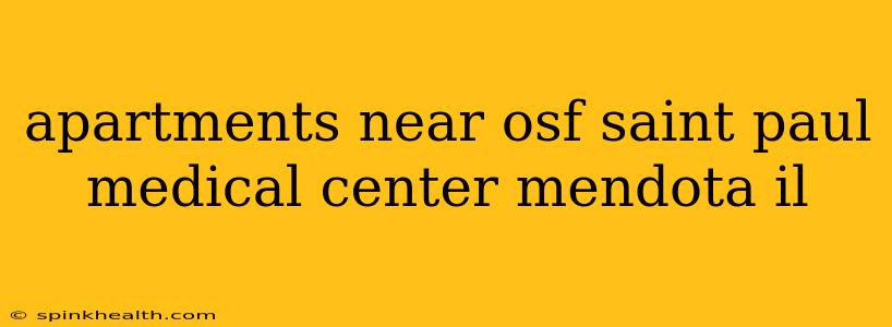 apartments near osf saint paul medical center mendota il