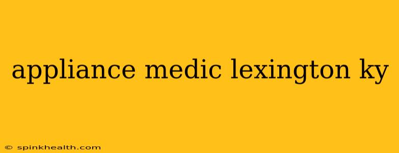 appliance medic lexington ky