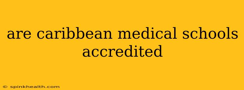 are caribbean medical schools accredited