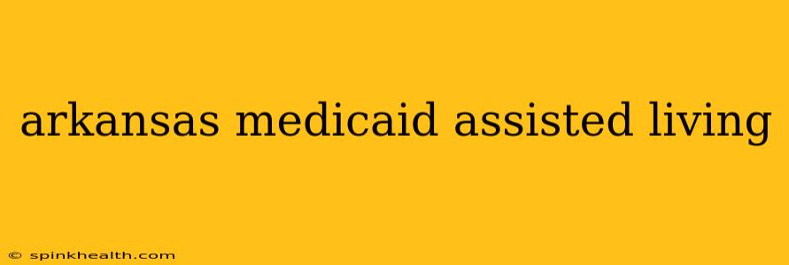 arkansas medicaid assisted living