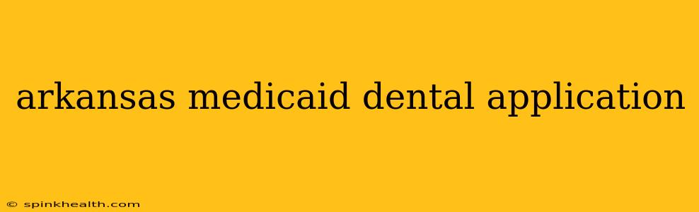 arkansas medicaid dental application