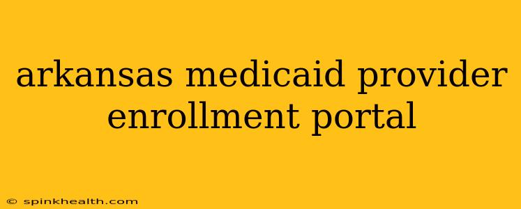 arkansas medicaid provider enrollment portal