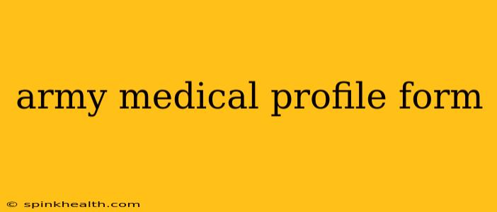 army medical profile form