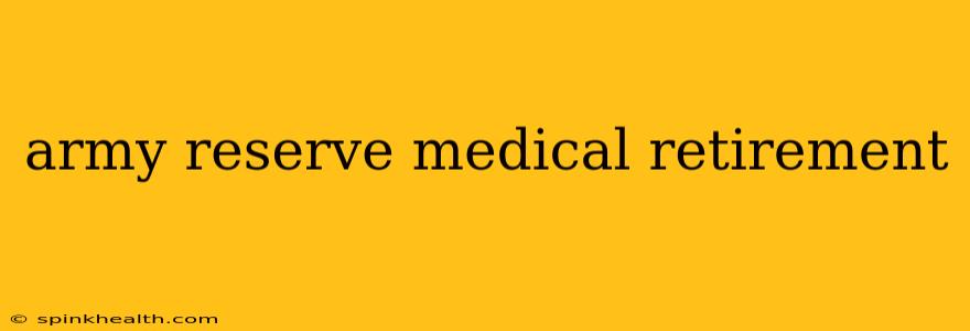army reserve medical retirement