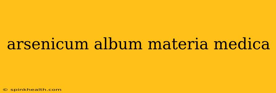 arsenicum album materia medica
