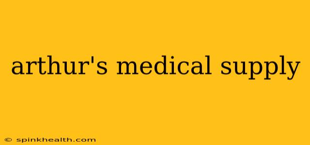 arthur's medical supply
