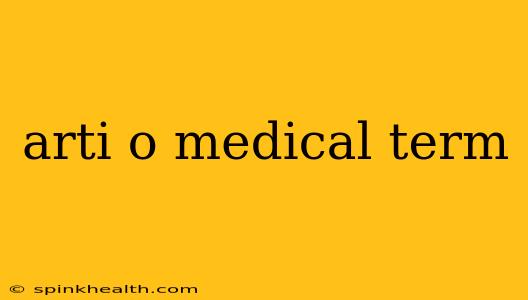 arti o medical term
