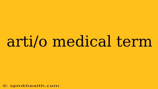 arti/o medical term