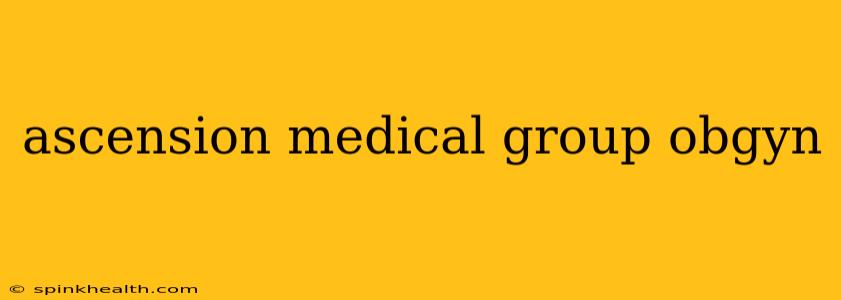 ascension medical group obgyn