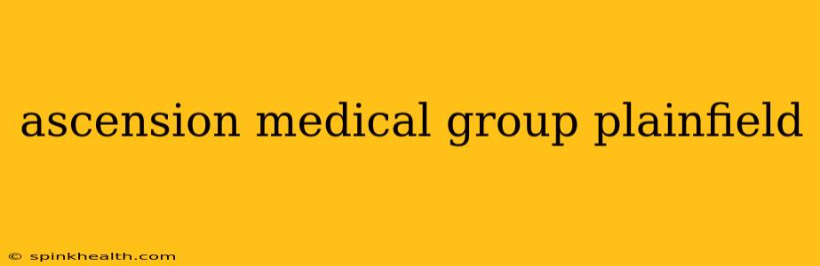 ascension medical group plainfield