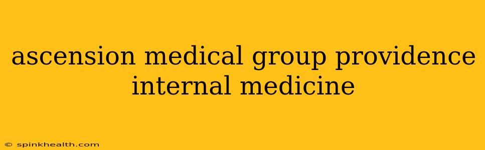 ascension medical group providence internal medicine