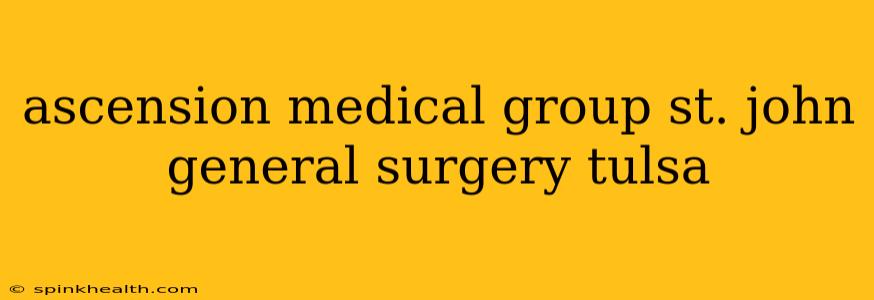 ascension medical group st. john general surgery tulsa