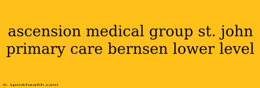 ascension medical group st. john primary care bernsen lower level