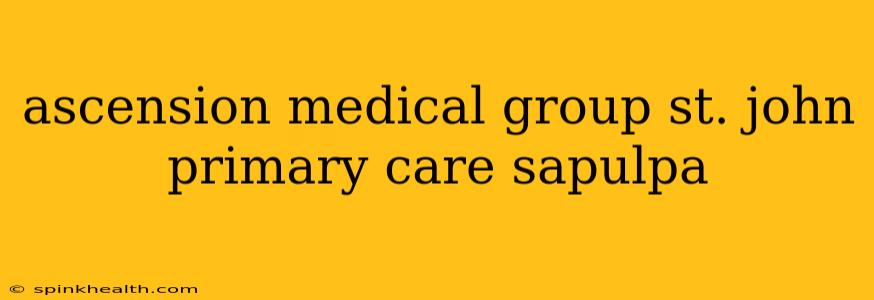 ascension medical group st. john primary care sapulpa