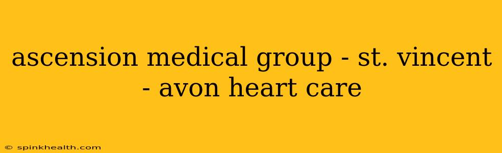 ascension medical group - st. vincent - avon heart care