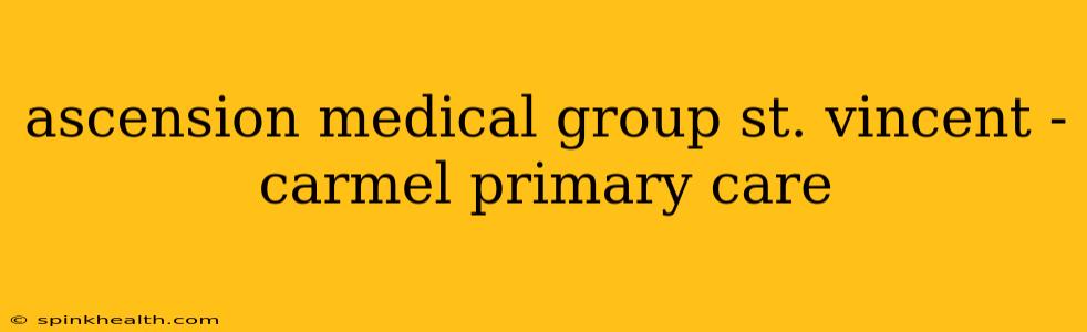 ascension medical group st. vincent - carmel primary care