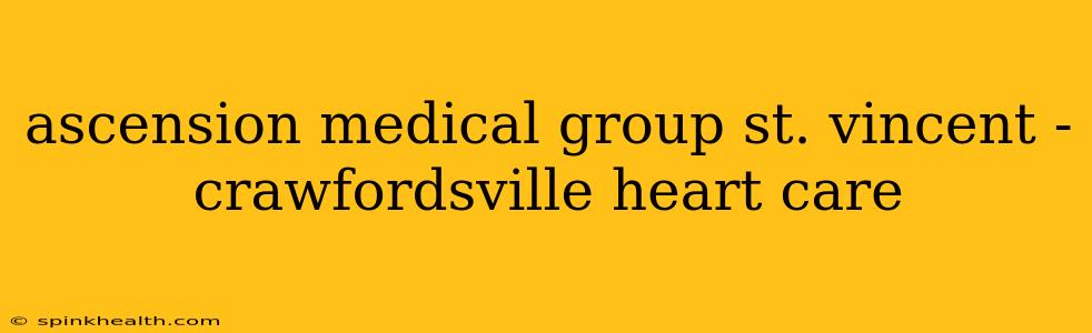 ascension medical group st. vincent - crawfordsville heart care
