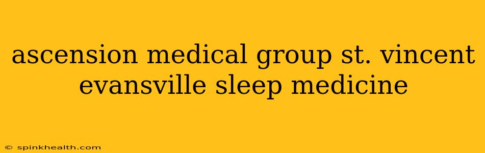 ascension medical group st. vincent evansville sleep medicine
