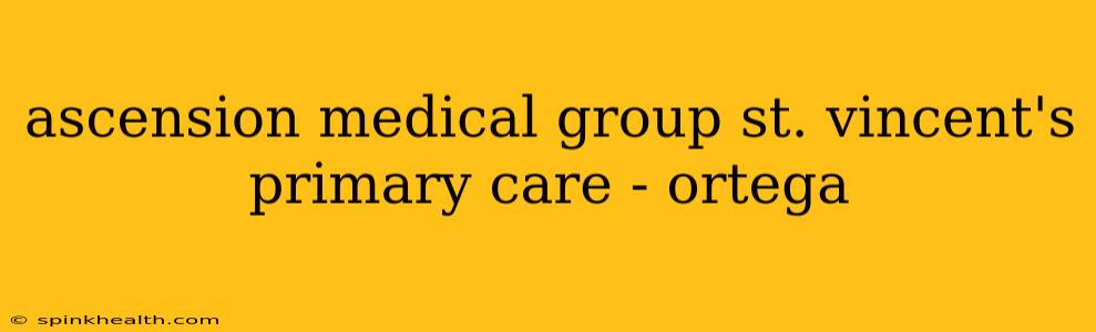 ascension medical group st. vincent's primary care - ortega