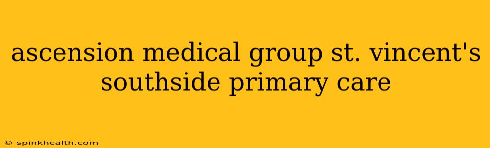 ascension medical group st. vincent's southside primary care
