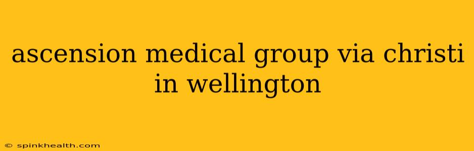 ascension medical group via christi in wellington
