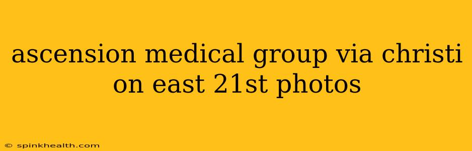 ascension medical group via christi on east 21st photos