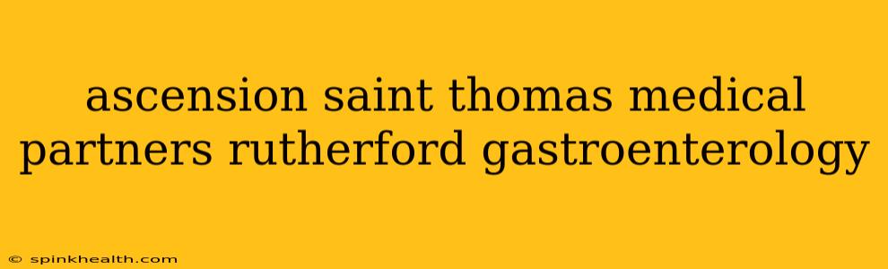 ascension saint thomas medical partners rutherford gastroenterology