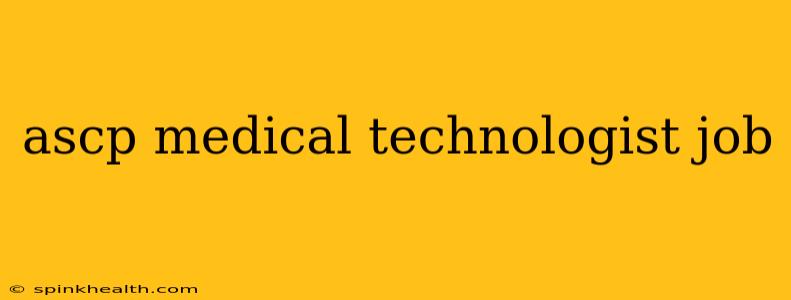 ascp medical technologist job
