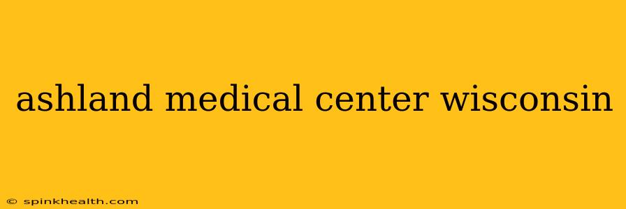 ashland medical center wisconsin