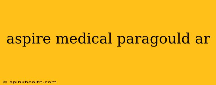 aspire medical paragould ar