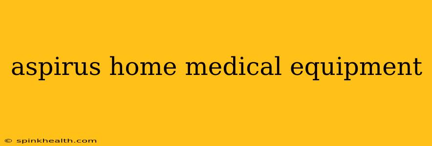 aspirus home medical equipment