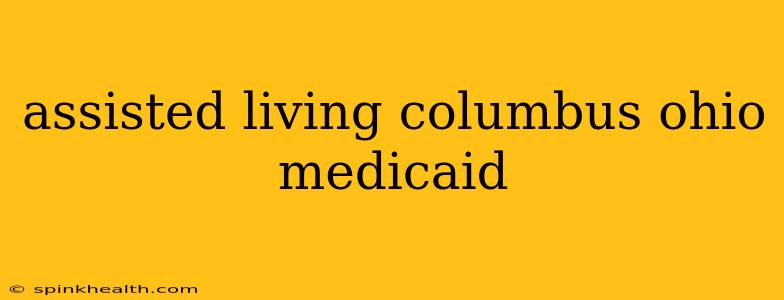 assisted living columbus ohio medicaid