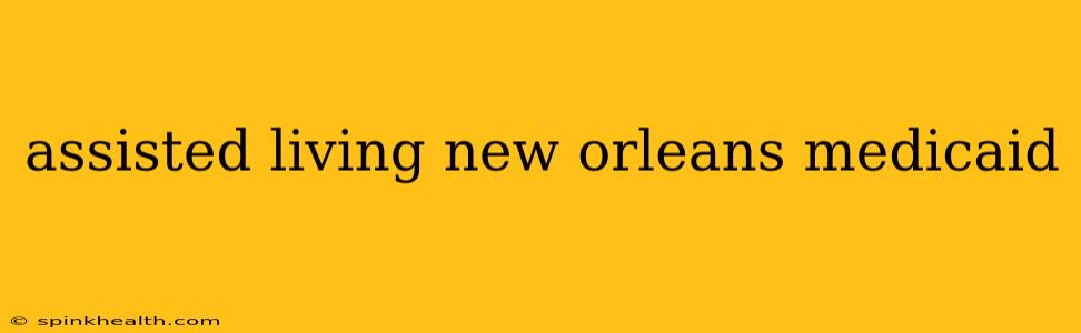 assisted living new orleans medicaid