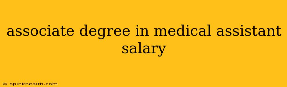associate degree in medical assistant salary