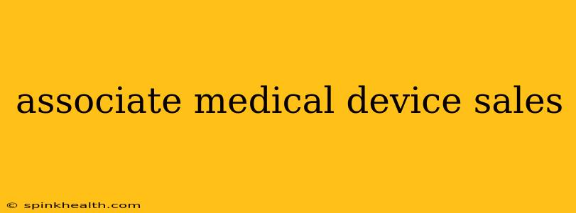 associate medical device sales