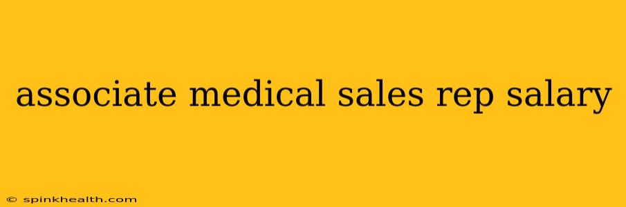 associate medical sales rep salary