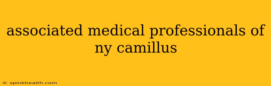 associated medical professionals of ny camillus