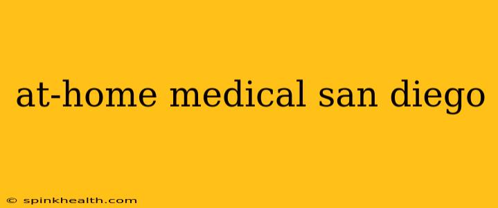 at-home medical san diego