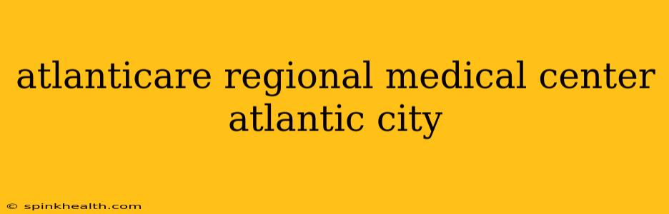 atlanticare regional medical center atlantic city
