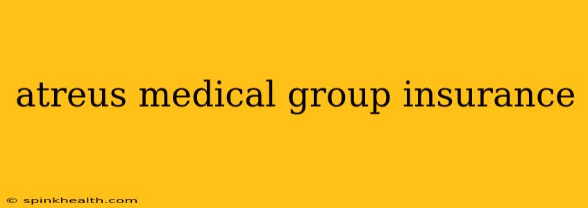 atreus medical group insurance