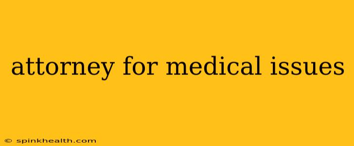 attorney for medical issues