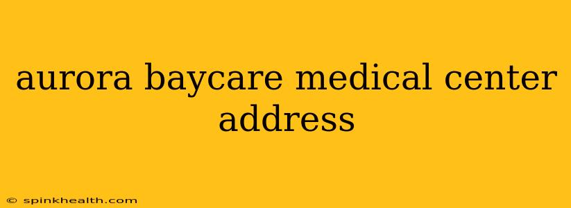 aurora baycare medical center address