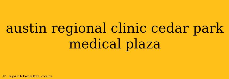 austin regional clinic cedar park medical plaza