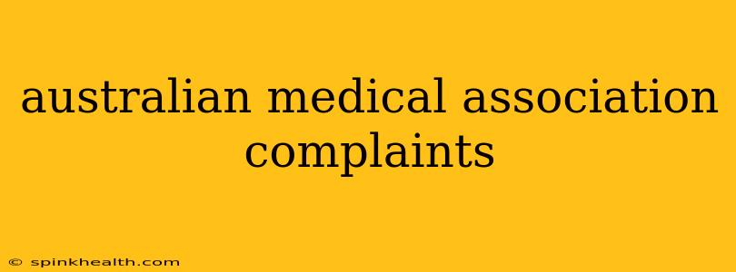 australian medical association complaints