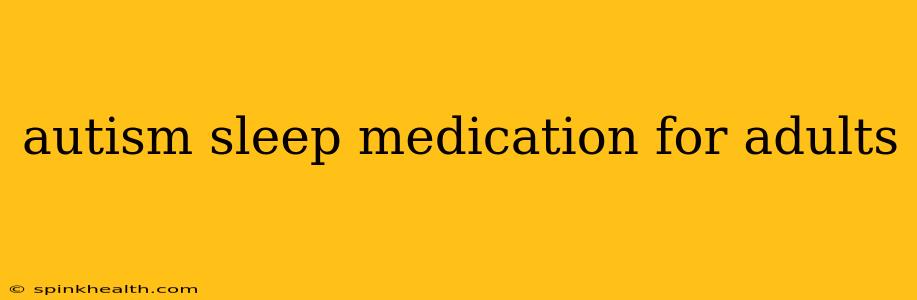autism sleep medication for adults