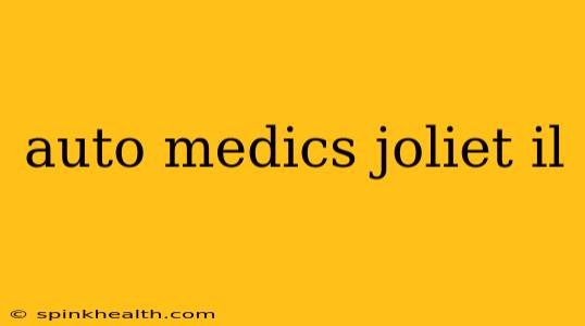 auto medics joliet il